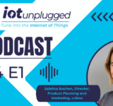 Sabrina Bochen, Director, Product Planning and Marketing, u-blox features on season 4 of IoT Unplugged