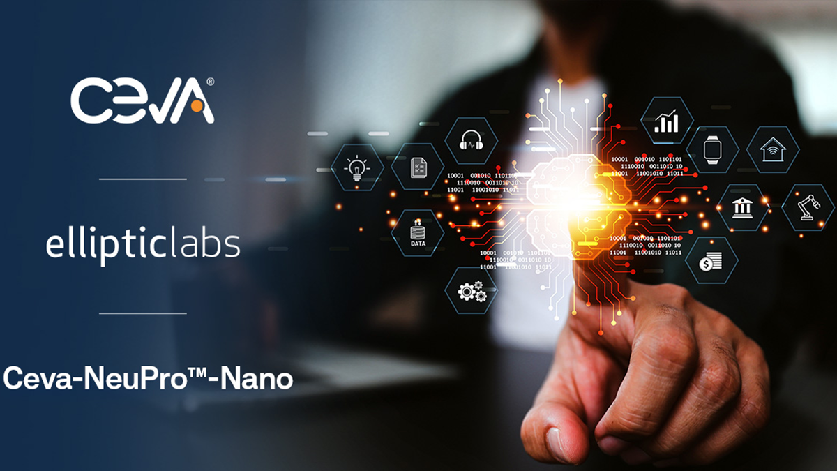 Elliptic Labs and Ceva have announced a collaboration to bring Elliptic Labs’ AI Virtual Smart Sensor Platform to Ceva’s NeuPro-Nano NPU