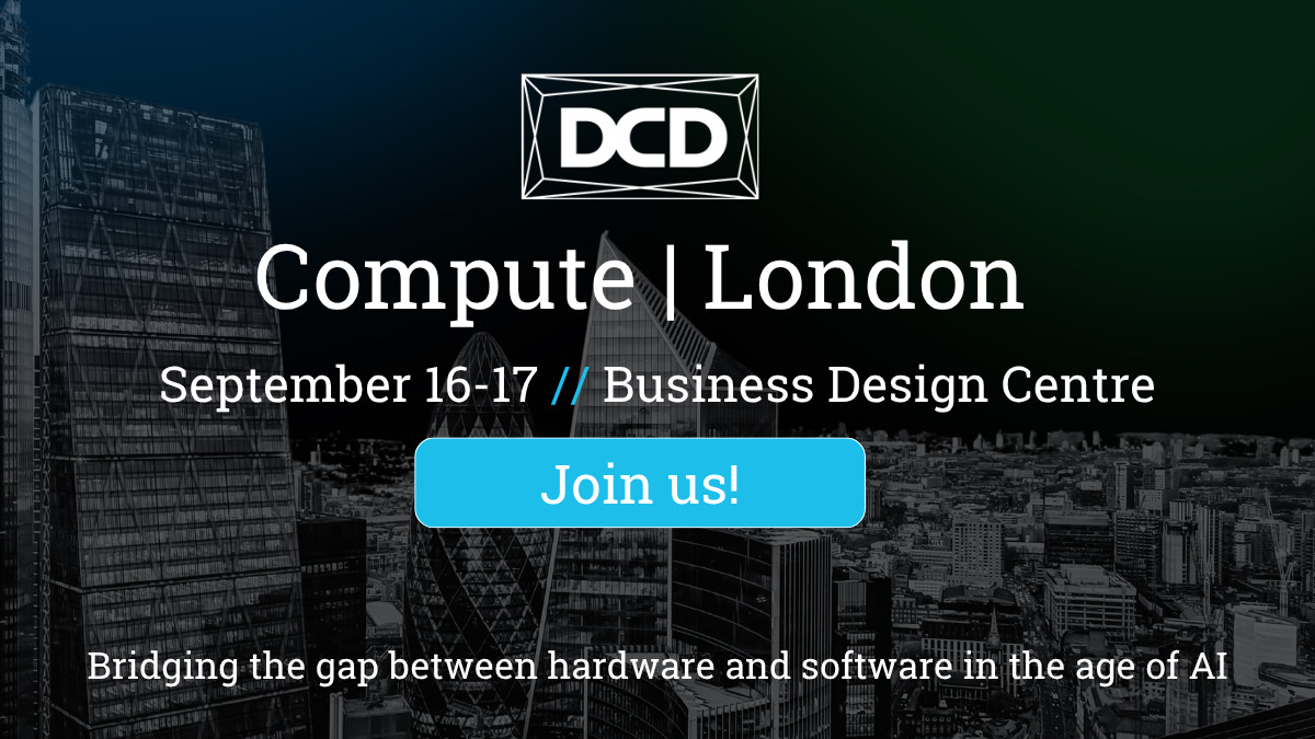 DCD>Compute London, happening September 16–17 at the Business Design Centre, will bring together 400+ enterprise and hyperscaler leaders
