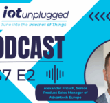 Alexander Fritsch, Senior Product Sales Manager at Advantech Europe featured on the latest episode of IoT Unplugged