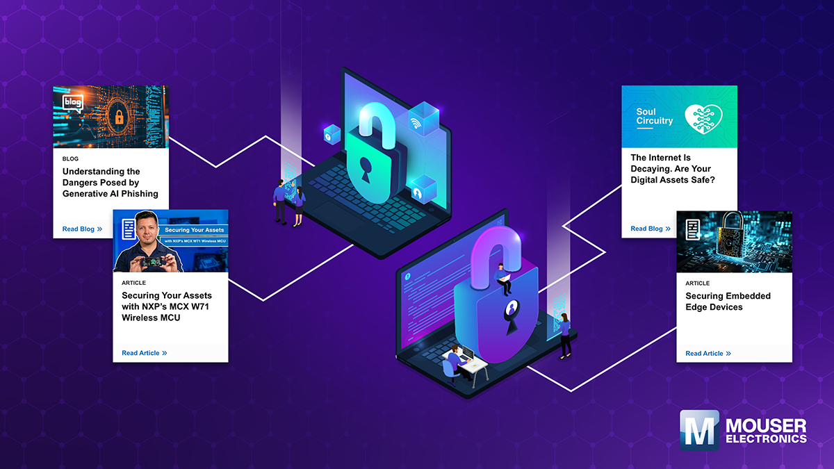 Mouser Electronics is equipping electronic design engineers with the latest cybersecurity and product knowledge