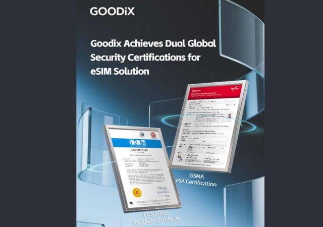 Goodix achieves dual global security certifications for eSIM solution