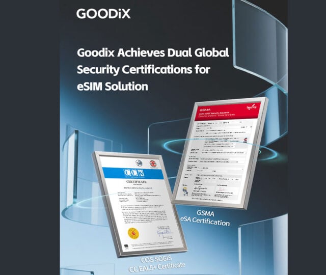 Goodix achieves dual global security certifications for eSIM solution